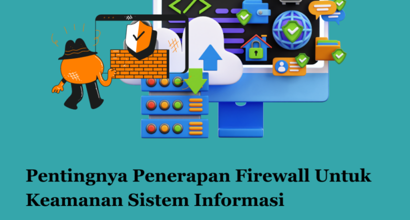 Pentingnya Penerapan Firewall Untuk Keamanan Sistem Informasi